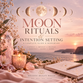 Moon Rituals & Intention Setting Workbook